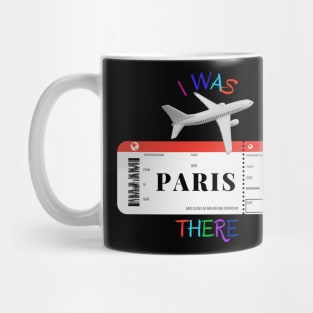 I was there. I love Paris. Mug